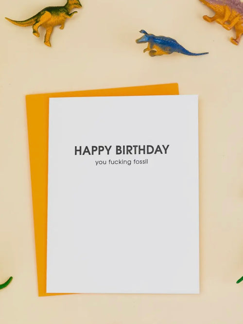 HBD You F*cking Fossil Card