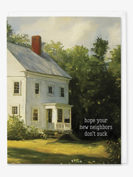 Hope Your Neighbors Don't Suck Card