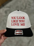 You Look Like You Love Me Hat