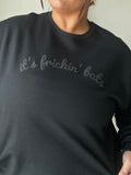 It's Frickin' Bats Sweatshirt in Black