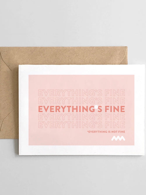 Greeting Card - Everything's Fine*